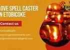 Love Spell Caster in Etobicoke: Your Gateway to Enchanting Romance